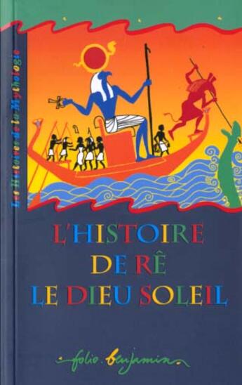 Couverture du livre « L'histoire de re, le dieu soleil un recit tire de la mythologie egytienne - un recit tire de la myth » de Vallon/Pommier aux éditions Gallimard-jeunesse