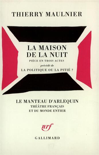 Couverture du livre « La maison de la nuit / la politique ou la pitie ? » de Thierry Maulnier aux éditions Gallimard