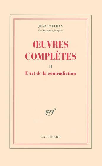 Couverture du livre « Oeuvres complètes : L'Art de la contradiction » de Andre Lhote et Jean Paulhan aux éditions Gallimard