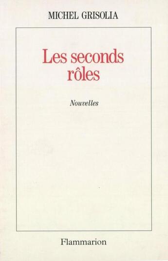 Couverture du livre « Les seconds rôles » de Michel Grisolia aux éditions Flammarion