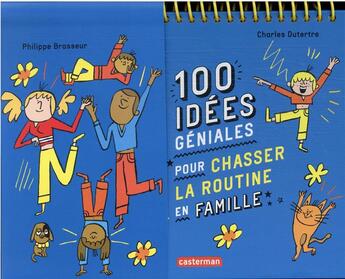 Couverture du livre « 100 idees geniales pour chasser la routine en famille » de Brasseur/Dutertre aux éditions Casterman