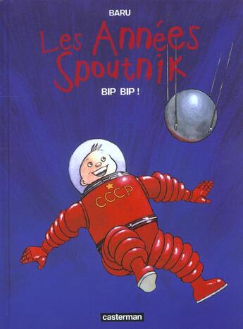 Couverture du livre « Les années Spoutnik Tome 3 : bip bip ! » de Baru aux éditions Casterman