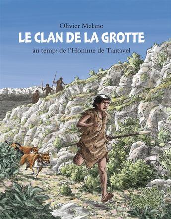 Couverture du livre « Le clan de la grotte ; au temps de l'Homme de Tautavel » de Melano Olivier aux éditions Ecole Des Loisirs