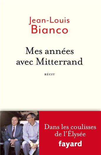 Couverture du livre « Mes années avec Mitterrand » de Jean-Louis Bianco aux éditions Fayard