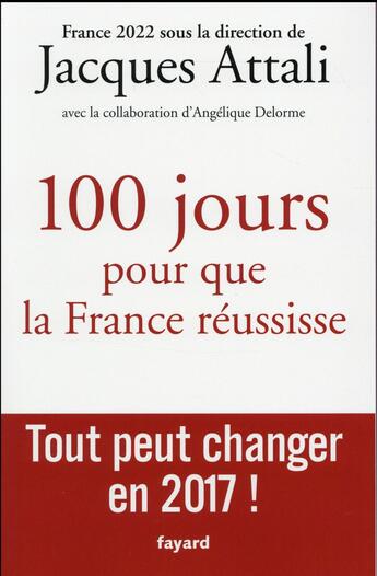 Couverture du livre « 100 jours pour que la France réussisse » de Jacques Attali aux éditions Fayard