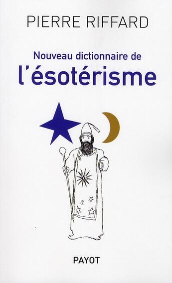 Couverture du livre « Nouveau dictionnaire de l'ésotérisme » de Riffard Pierre aux éditions Payot