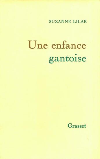 Couverture du livre « Une enfance gantoise » de Suzanne Lilar aux éditions Grasset