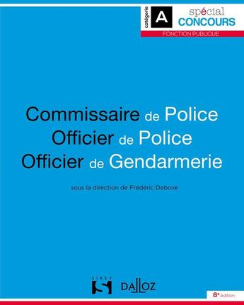 Couverture du livre « Commissaire de police, officier de police, officier de gendarmerie » de Frederic Debove et Collectif aux éditions Dalloz