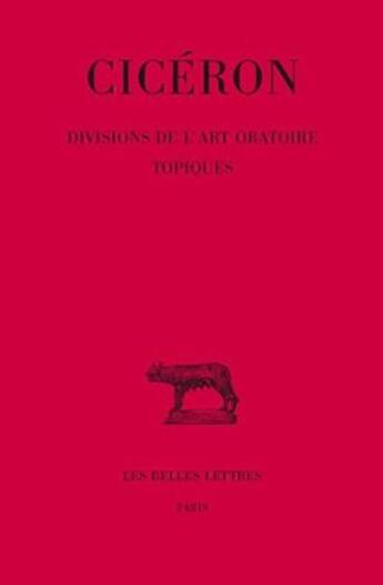 Couverture du livre « Divisions de l'art oratoire ; topiques » de Ciceron aux éditions Belles Lettres