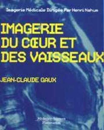 Couverture du livre « Imagerie du coeur et des vaisseaux » de Gaux Jean-Claude aux éditions Lavoisier Medecine Sciences