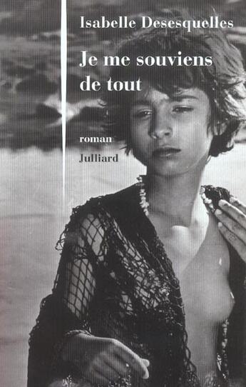 Couverture du livre « Je me souviens de tout » de Desesquelles I. aux éditions Julliard