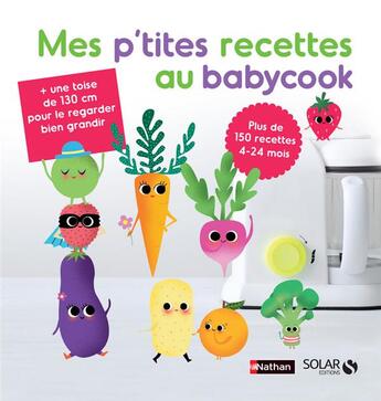 Couverture du livre « Mes p'tites recettes babycook ne » de Berengere Abraham et Laurence Haurat aux éditions Solar