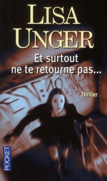 Couverture du livre « Et surtout ne te retourne pas... » de Lisa Unger aux éditions Pocket