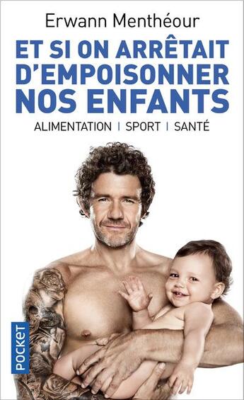 Couverture du livre « Et si on arretait d'empoisonner nos enfants ? » de Erwann Mentheour aux éditions Pocket