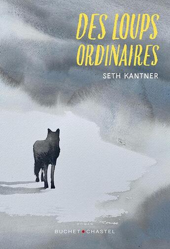 Couverture du livre « Des loups ordinaires » de Seth Kantner aux éditions Buchet Chastel