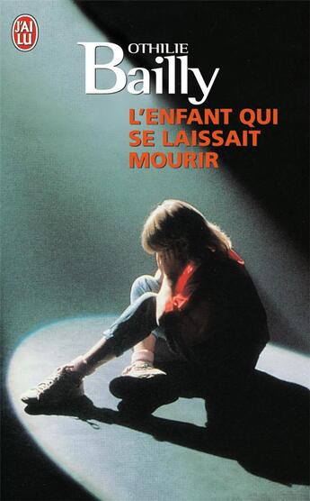 Couverture du livre « L'enfant qui se laissait mourir » de Othilie Bailly aux éditions J'ai Lu