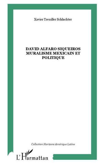 Couverture du livre « David alfaro siqueiros muralisme mexicain et politique » de Treuiller Schlachter aux éditions L'harmattan