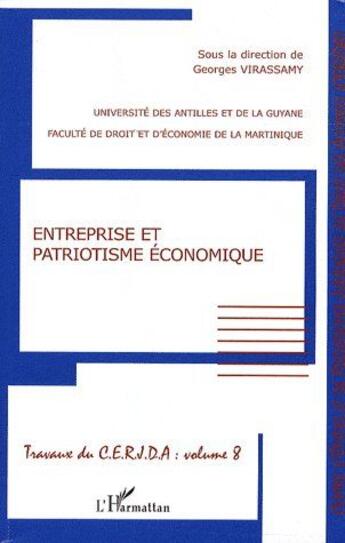 Couverture du livre « Entreprise et patriotisme économique ; travaux du C.E.R.J.D.A t.8 » de Georges Virassamy aux éditions L'harmattan