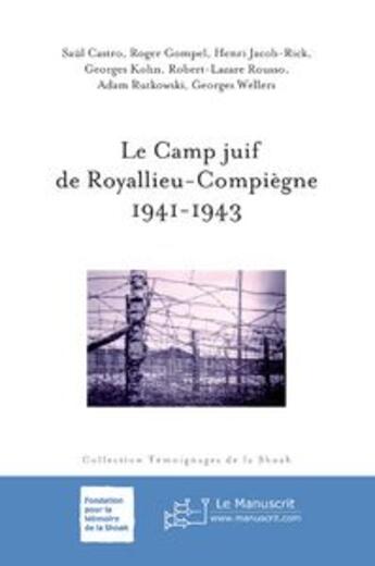 Couverture du livre « Le camp juif de Royallieu-Compiègne, 1941-1943 » de  aux éditions Le Manuscrit