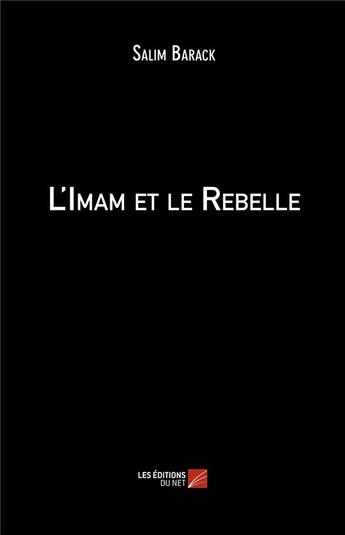 Couverture du livre « L'imam et le rebelle » de Salima Barack aux éditions Editions Du Net