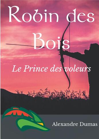 Couverture du livre « Robin des bois ; le prince des voleurs » de Alexandre Dumas aux éditions Books On Demand