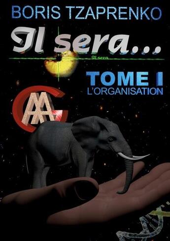 Couverture du livre « Il sera... t.1 - l'organisation » de Boris Tzaprenko aux éditions Books On Demand