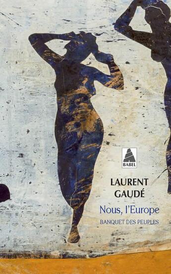 Couverture du livre « Nous, l'Europe : banquet des peuples » de Laurent Gaudé aux éditions Actes Sud