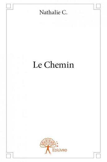 Couverture du livre « Le chemin » de Nathalie C. aux éditions Edilivre