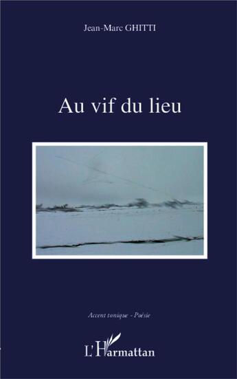 Couverture du livre « Au vif du lieu » de Jean-Marc Ghitti aux éditions L'harmattan