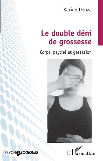 Couverture du livre « Le double déni de grossesse ; corps, psyché et gestation » de Karine Denza aux éditions L'harmattan