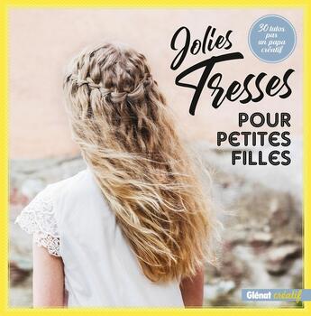 Couverture du livre « Jolies tresses pour petites filles ; 30 tutos par un papa créatif » de Matti Airola aux éditions Glenat