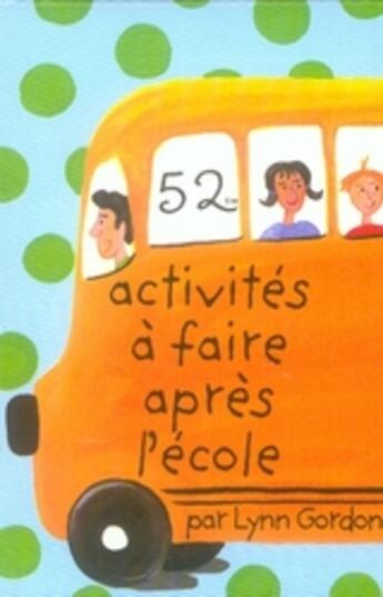 Couverture du livre « 52 activités à faire après la classe » de Lynn Gordon aux éditions Editions 365