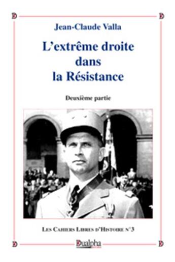 Couverture du livre « L'extrême droite dans la Résistance Tome 2 » de Jean-Claude Valla aux éditions Dualpha