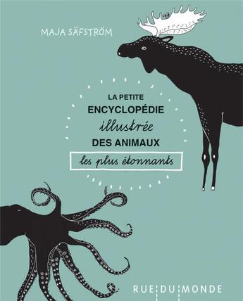 Couverture du livre « Petite encyclopedie illustrée des animaux les plus étonnants » de Safstrom Maja aux éditions Rue Du Monde