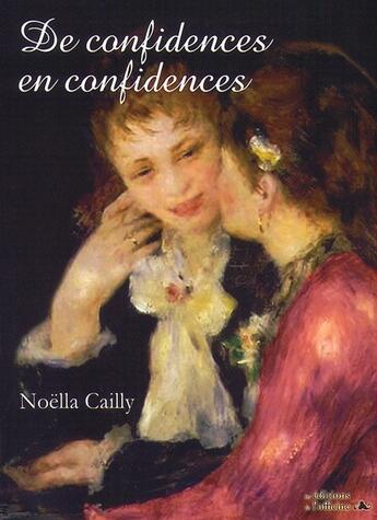 Couverture du livre « De confidences en confidences » de Noella Cailly aux éditions L'officine