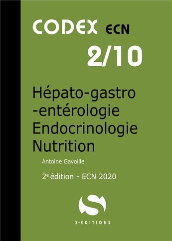 Couverture du livre « Codex ECN 2/10 ; hépato-gastro-entérologie ; endocrinologie ; nutrition » de Gavoille Antoine aux éditions S-editions