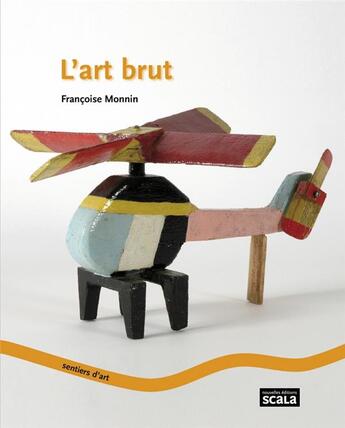 Couverture du livre « L'art brut » de Francoise Monnin aux éditions Scala