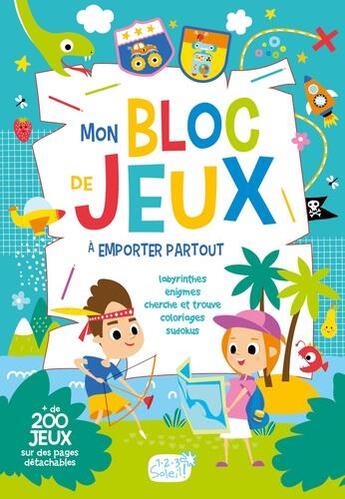 Couverture du livre « Mon bloc de jeux a emporter partout (coll. mes blocs de jeux) » de Idees Book Creations aux éditions 1 2 3 Soleil