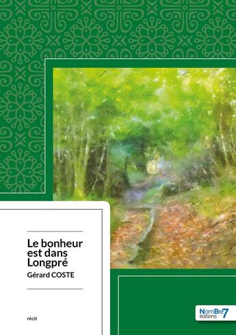 Couverture du livre « Le bonheur est dans Longpré » de Gerard Coste aux éditions Nombre 7