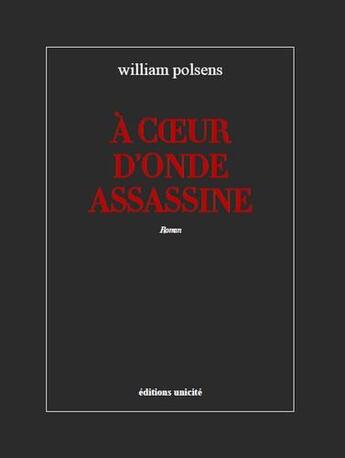 Couverture du livre « À coeur d'onde assassine » de William Polsens aux éditions Unicite