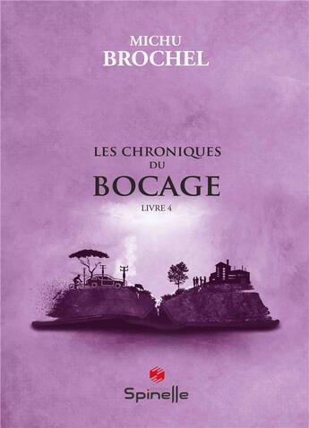 Couverture du livre « Les chroniques du bocage Tome 4 » de Michu Brochel aux éditions Spinelle