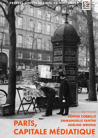 Couverture du livre « Paris, capitale médiatique , ville et presse au XIXe siècle » de Sophie Corbille et Adeline Wrona et Emmanuelle Fantin aux éditions Pu De Vincennes