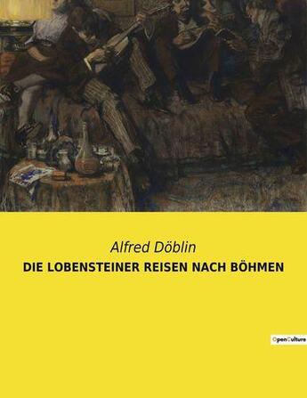 Couverture du livre « DIE LOBENSTEINER REISEN NACH BÖHMEN » de Alfred Doblin aux éditions Culturea