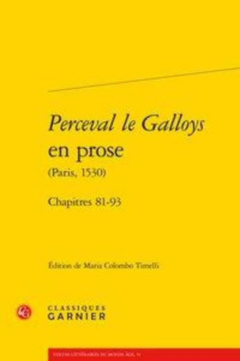 Couverture du livre « Mises en prose t.7 ; Perceval le Galloys en prose ; chapitres 81-93 » de Maria Colombo Timelli aux éditions Classiques Garnier