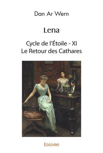 Couverture du livre « Lena - cycle de l'etoile xi - le retour des cathares » de Dan Ar Wern aux éditions Edilivre