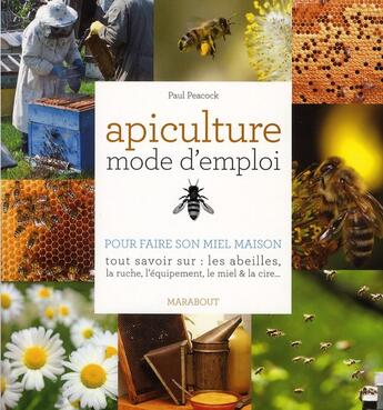 Couverture du livre « Apiculture mode d'emploi » de Paul Peacock aux éditions Marabout