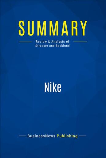 Couverture du livre « Summary: Nike (review and analysis of Strasser and Becklund) » de  aux éditions Business Book Summaries