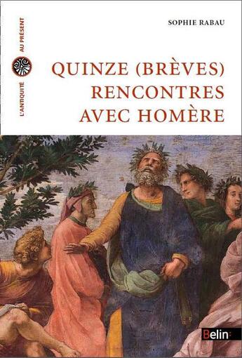 Couverture du livre « Quinze (brèves) rencontres avec Homère » de Sophie Rabau aux éditions Belin