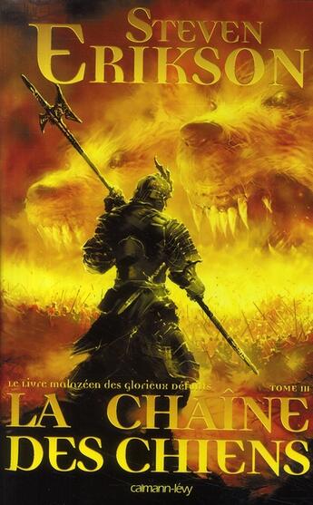 Couverture du livre « Le livre malazéen des glorieux défunts Tome 3 : la chaîne des chiens » de Steven Erikson aux éditions Calmann-levy