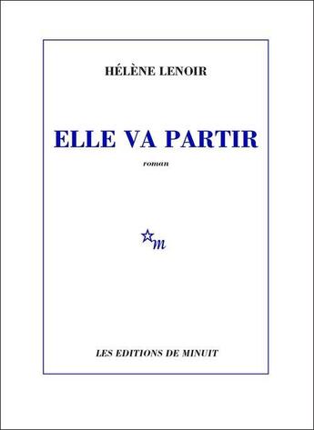 Couverture du livre « Elle va partir » de Helene Lenoir aux éditions Minuit